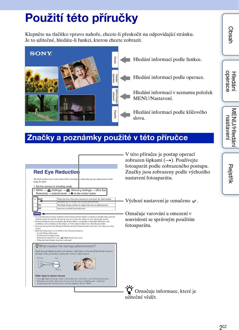 informací podle klíčového slova. Značky a poznámky použité v této příručce V této příručce je postup operací zobrazen šipkami (t).