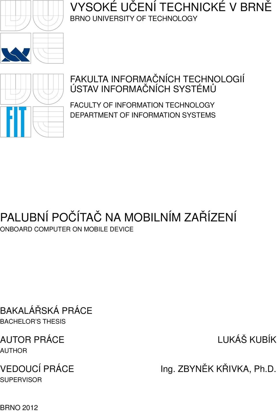 PALUBNÍ POČÍTAČ NA MOBILNÍM ZAŘÍZENÍ ONBOARD COMPUTER ON MOBILE DEVICE BAKALÁŘSKÁ PRÁCE BACHELOR