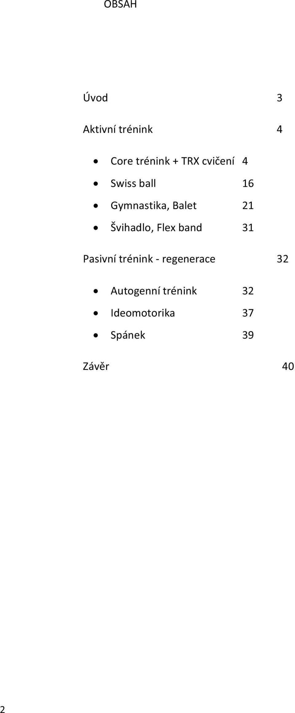 Švihadlo, Flex band 31 Pasivní trénink - regenerace