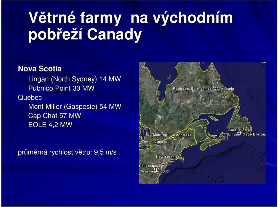 30 MW Quebec Mont Miller (Gaspesie) 54 MW Cap Chat
