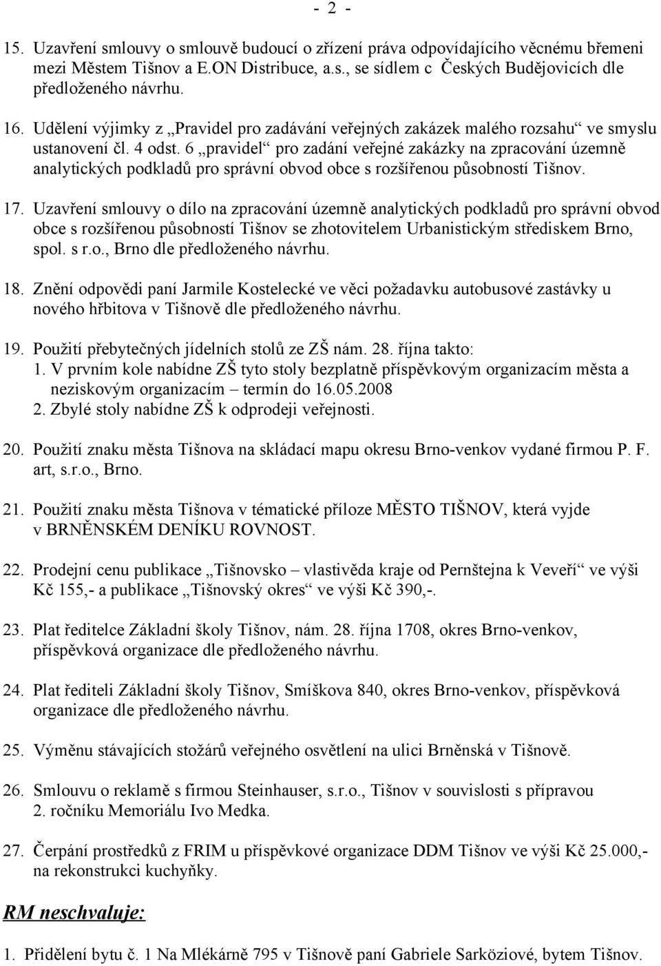 6 pravidel pro zadání veřejné zakázky na zpracování územně analytických podkladů pro správní obvod obce s rozšířenou působností Tišnov. 17.