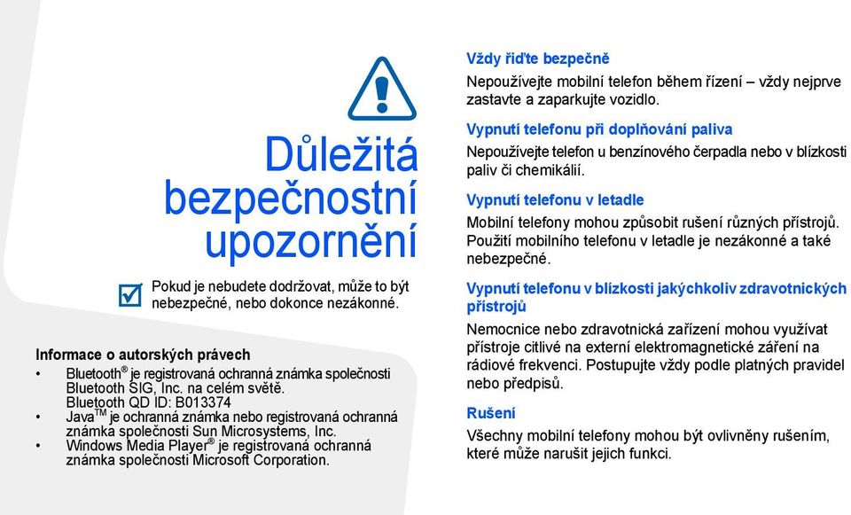 Bluetooth QD ID: B013374 Java TM je ochranná známka nebo registrovaná ochranná známka společnosti Sun Microsystems, Inc.