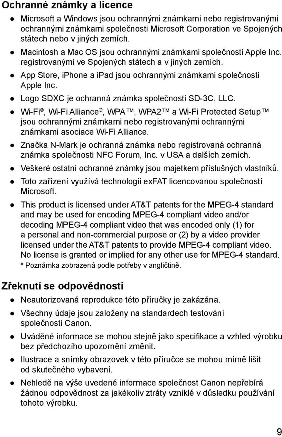 Logo SDXC je ochranná známka společnosti SD-3C, LLC. Wi-Fi, Wi-Fi Alliance, WPA, WPA2 a Wi-Fi Protected Setup jsou ochrannými známkami nebo registrovanými ochrannými známkami asociace Wi-Fi Alliance.