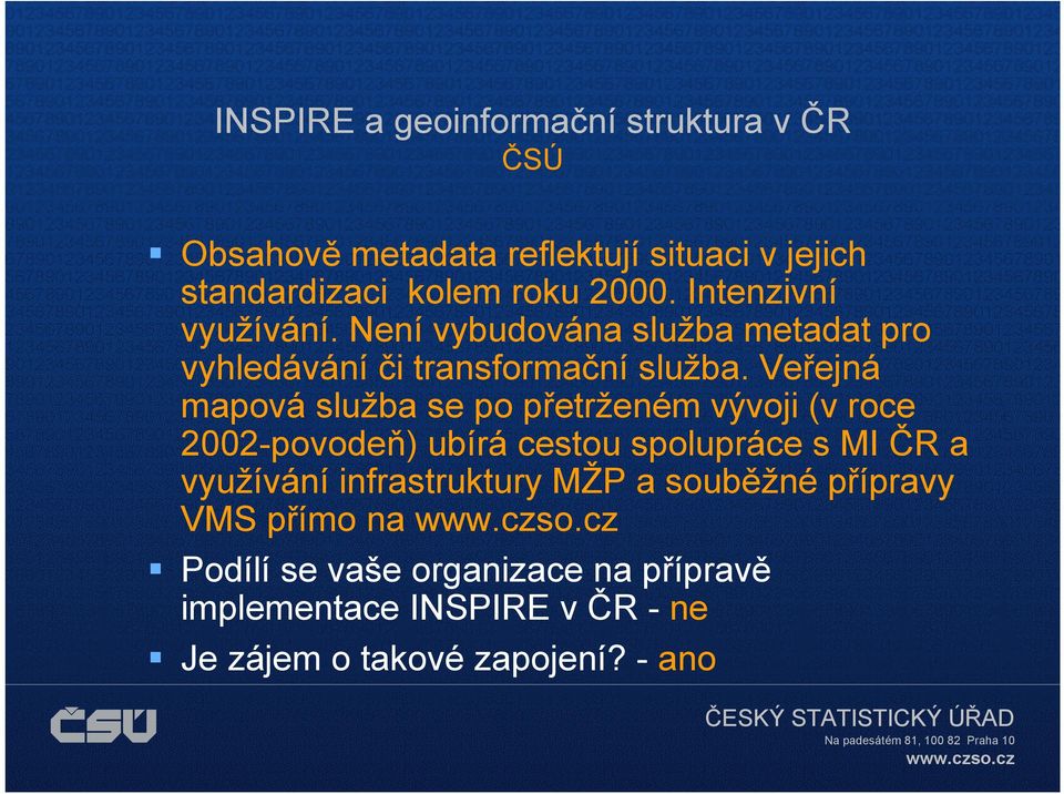 Veřejná mapová služba se po přetrženém vývoji (v roce 2002-povodeň) ubírá cestou spolupráce s MI ČR a využívání