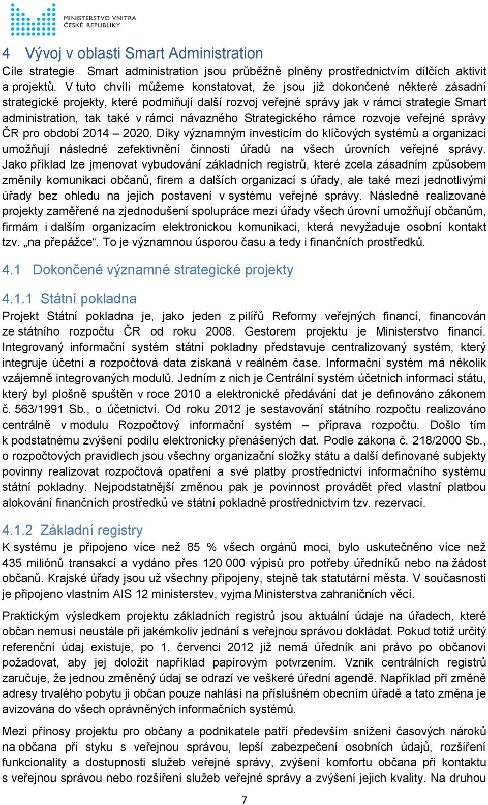 návazného Strategického rámce rozvoje veřejné správy ČR pro období 2014 2020.