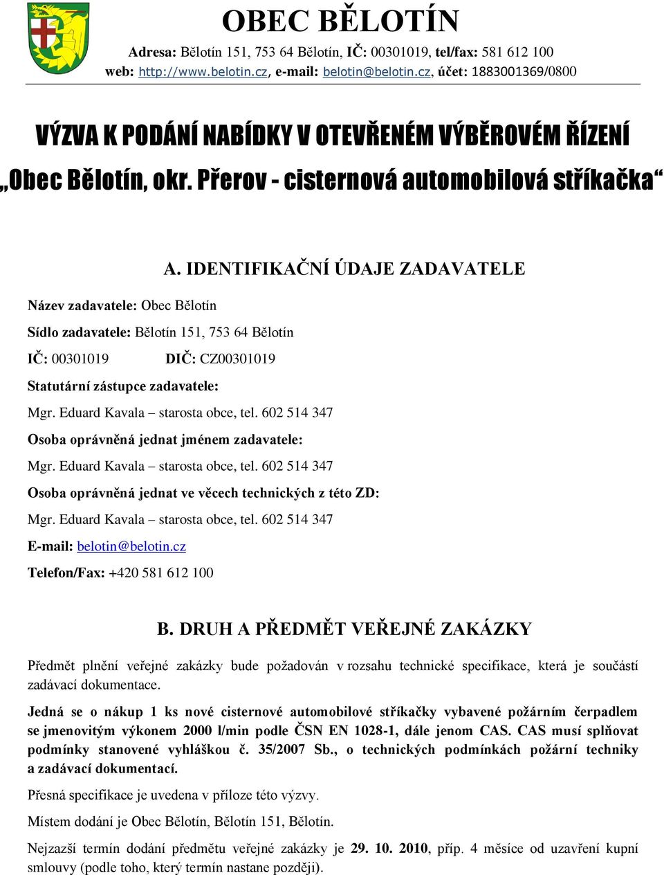 Přerov - cisternová automobilová stříkačka Název zadavatele: Obec Bělotín Sídlo zadavatele: Bělotín 151, 753 64 Bělotín A.