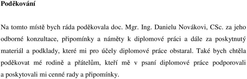 materiál a podklady, které mi pro účely diplomové práce obstaral.