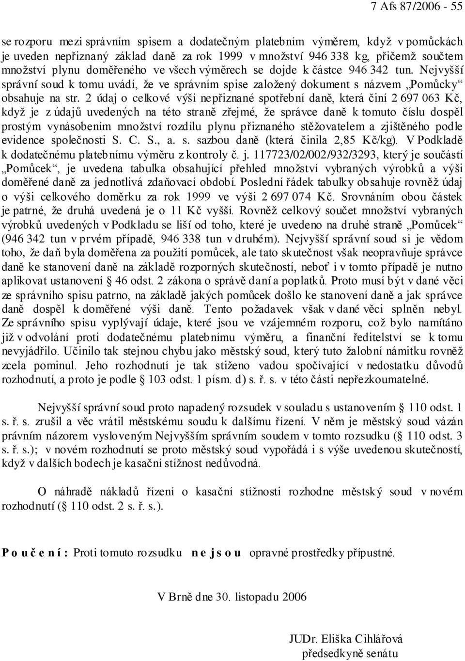 2 údaj o celkové výši nepřiznané spotřební daně, která činí 2 697 063 Kč, když je z údajů uvedených na této straně zřejmé, že správce daně k tomuto číslu dospěl prostým vynásobením množství rozdílu