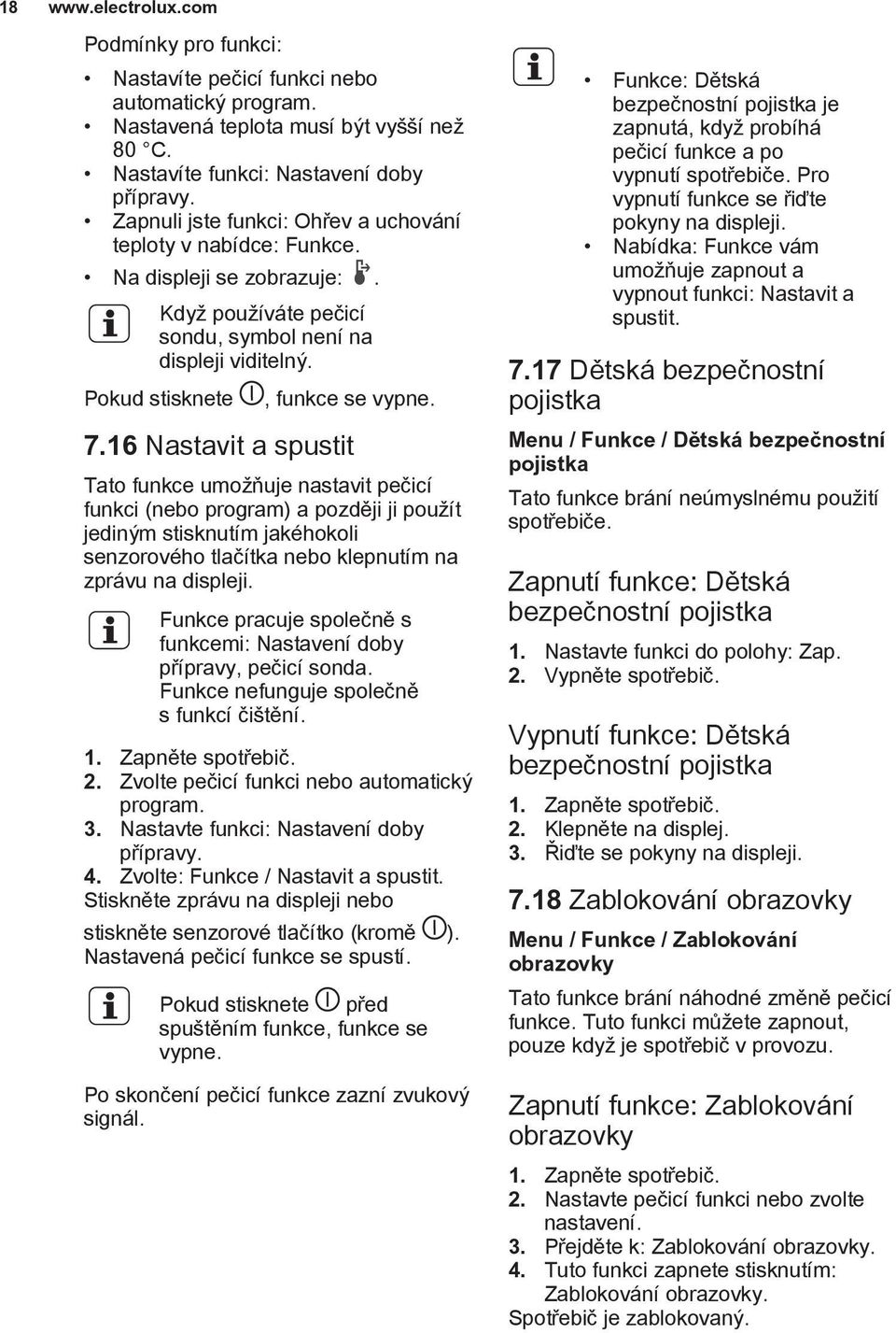 16 Nastavit a spustit Tato funkce umožňuje nastavit pečicí funkci (nebo program) a později ji použít jediným stisknutím jakéhokoli senzorového tlačítka nebo klepnutím na zprávu na displeji.