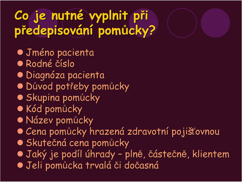 pomůcky Kód d pomůcky Název pomůcky Cena pomůcky hrazená zdravotní pojišťovnou