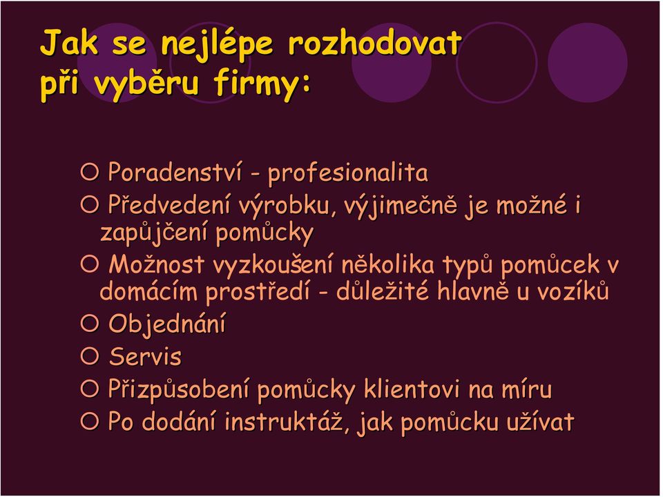 několika typů pomůcek v domácím prostředí - důležité hlavně u vozíků Objednání