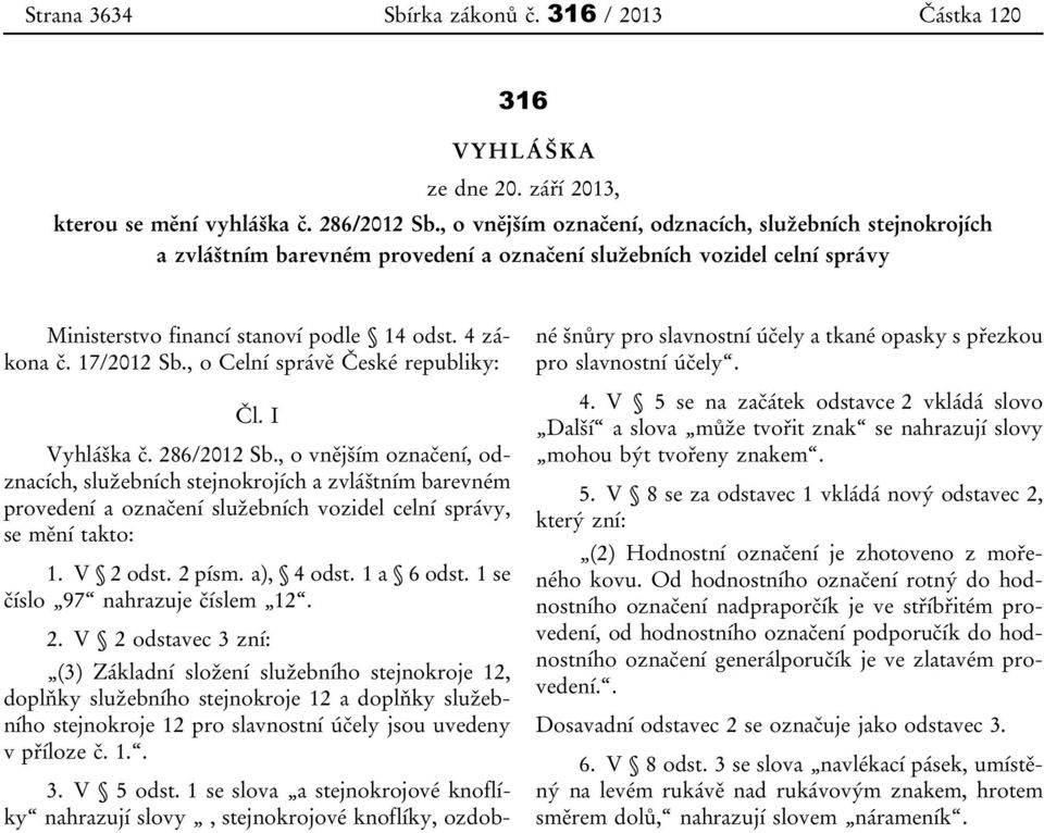 , o Celní správě České republiky: Čl. I Vyhláška č. 286/2012 Sb.