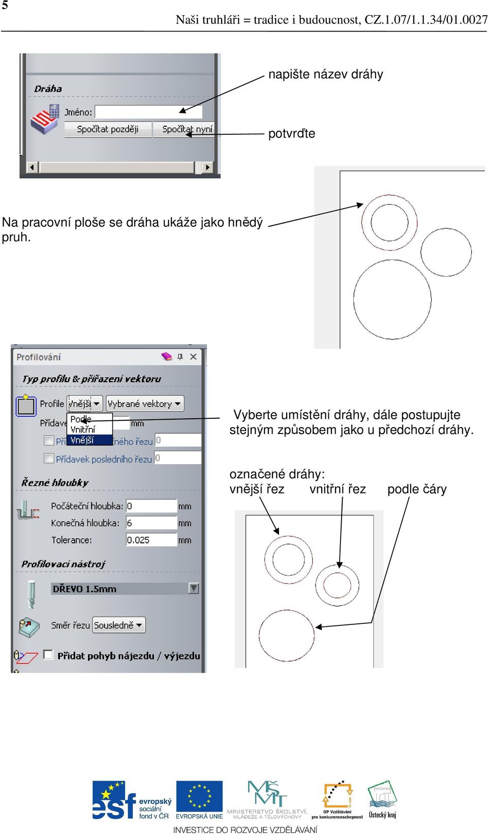 Vyberte umístění dráhy, dále postupujte stejným