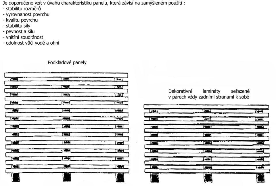 stabilitu síly - pevnost a sílu - vnitřní soudržnost - odolnost vůči vodě a