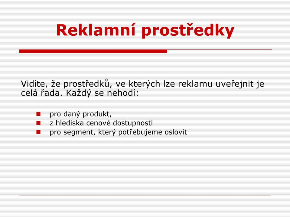 Každý se nehodí: pro daný produkt, z hlediska