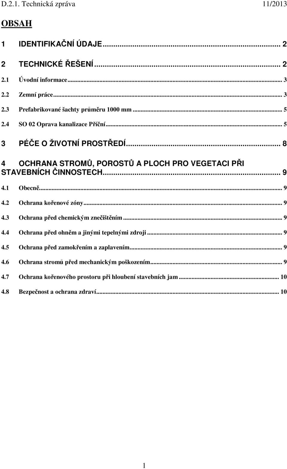 .. 9 4.2 Ochrana kořenové zóny... 9 4.3 Ochrana před chemickým znečištěním... 9 4.4 Ochrana před ohněm a jinými tepelnými zdroji... 9 4.5 Ochrana před zamokřením a zaplavením.