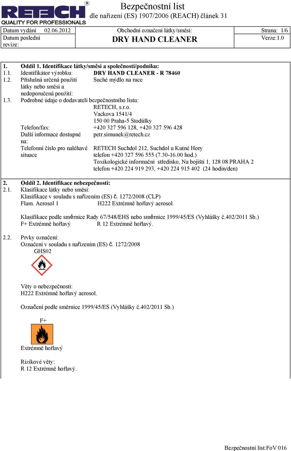 cz na: Telefonní číslo pro naléhavé situace RETECH Suchdol 212, Suchdol u Kutné Hory telefon +420 327 596 555 (7.30-16.00 hod.