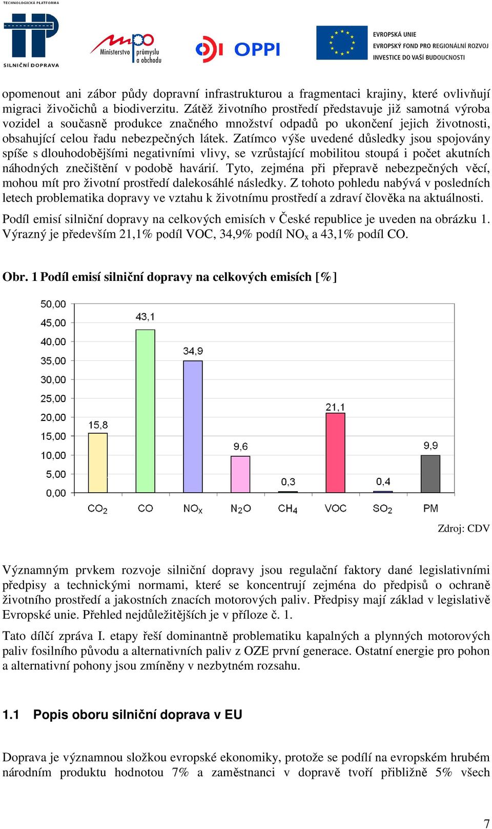 Zatímco výše uvedené důsledky jsou spojovány spíše s dlouhodobějšími negativními vlivy, se vzrůstající mobilitou stoupá i počet akutních náhodných znečištění v podobě havárií.