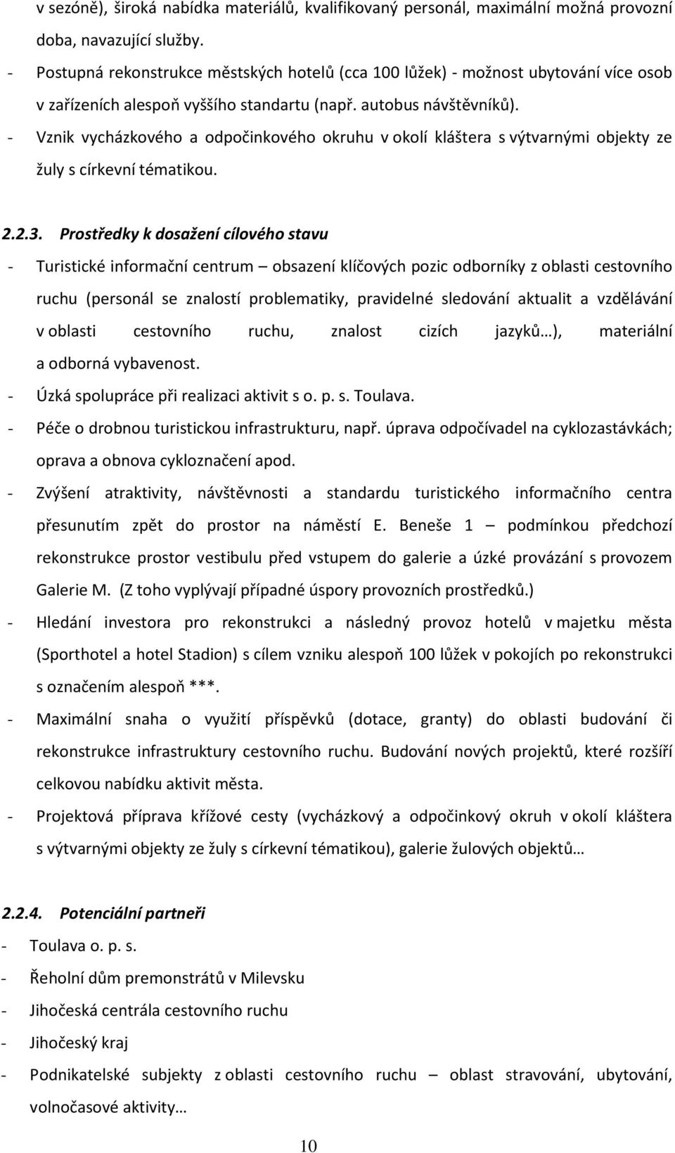 - Vznik vycházkvéh a dpčinkvéh kruhu v klí kláštera s výtvarnými bjekty ze žuly s církevní tématiku. 2.2.3.