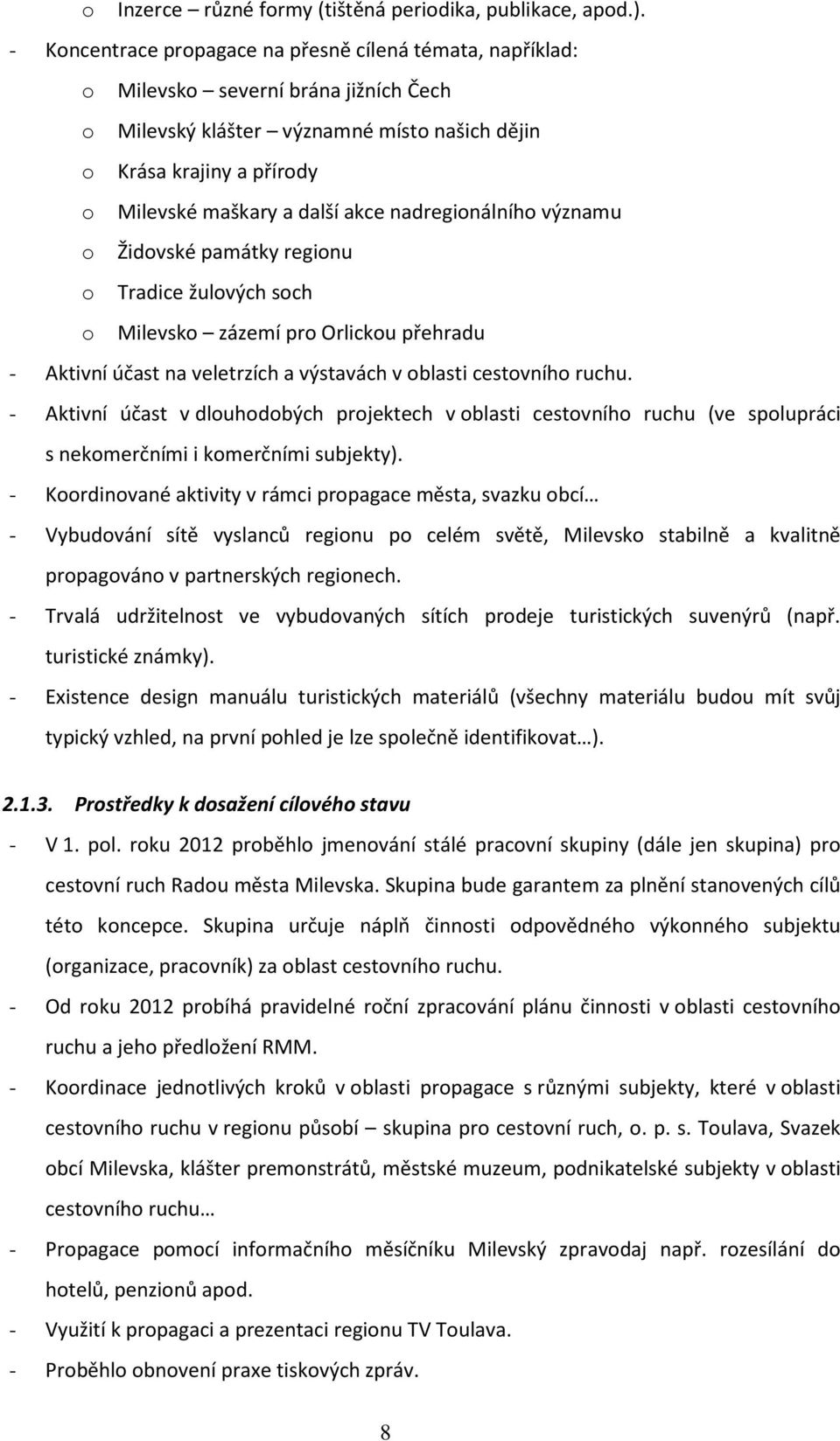 nadreginálníh významu Židvské památky reginu Tradice žulvých sch Milevsk zázemí pr Orlicku přehradu - Aktivní účast na veletrzích a výstavách v blasti cestvníh ruchu.