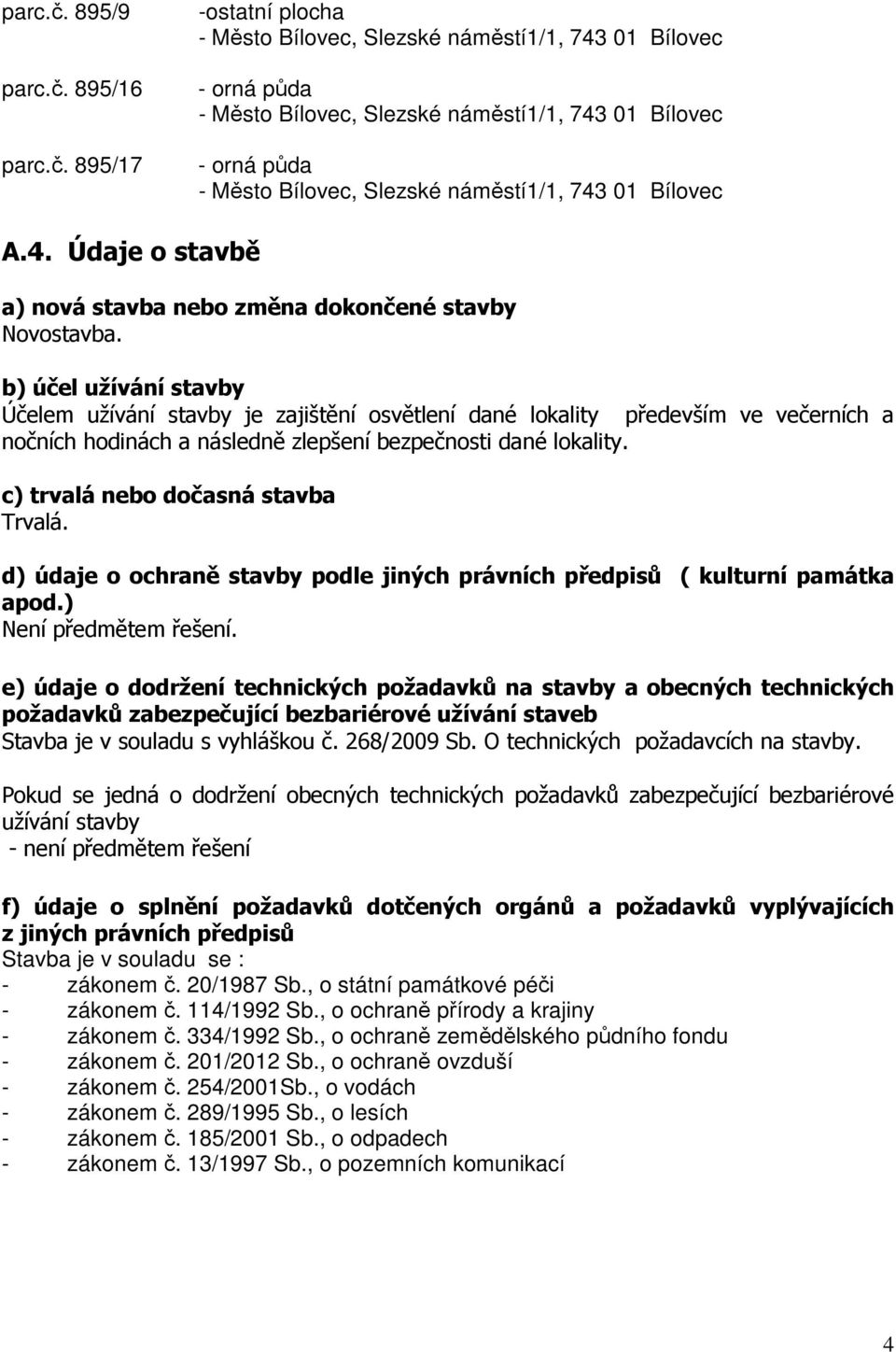 c) trvalá nebo dočasná stavba Trvalá.