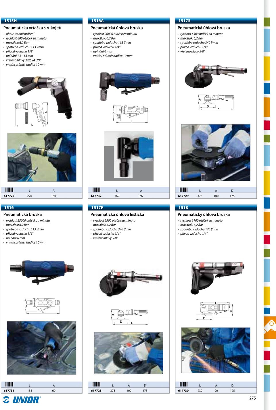150 617732 162 76 D 617729 375 100 175 1516 Pneumatická bruska rychlost 25000 otáček za minutu upínání 6 mm vnitřní průměr hadice 10 mm 1517P Pneumatická úhlová leštička rychlost 2500 otáček za
