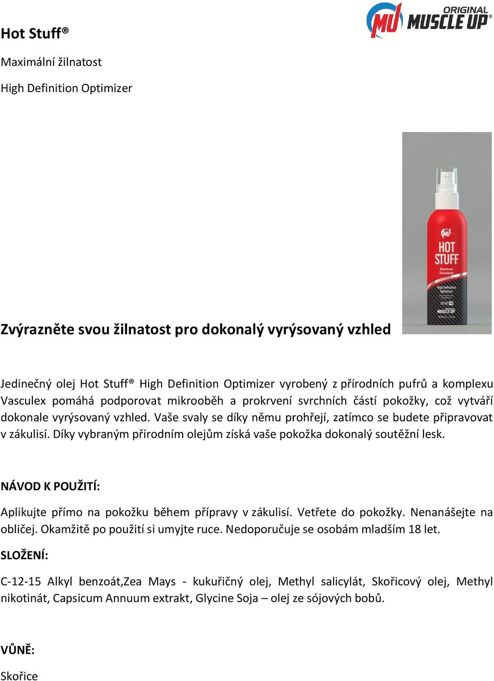 Díky vybraným přírodním olejům získá vaše pokožka dokonalý soutěžní lesk. Aplikujte přímo na pokožku během přípravy v zákulisí. Vetřete do pokožky. Nenanášejte na obličej.