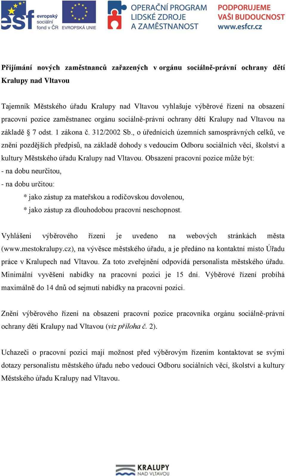 , o úřednících územních samosprávných celků, ve znění pozdějších předpisů, na základě dohody s vedoucím Odboru sociálních věcí, školství a kultury Městského úřadu Kralupy nad Vltavou.