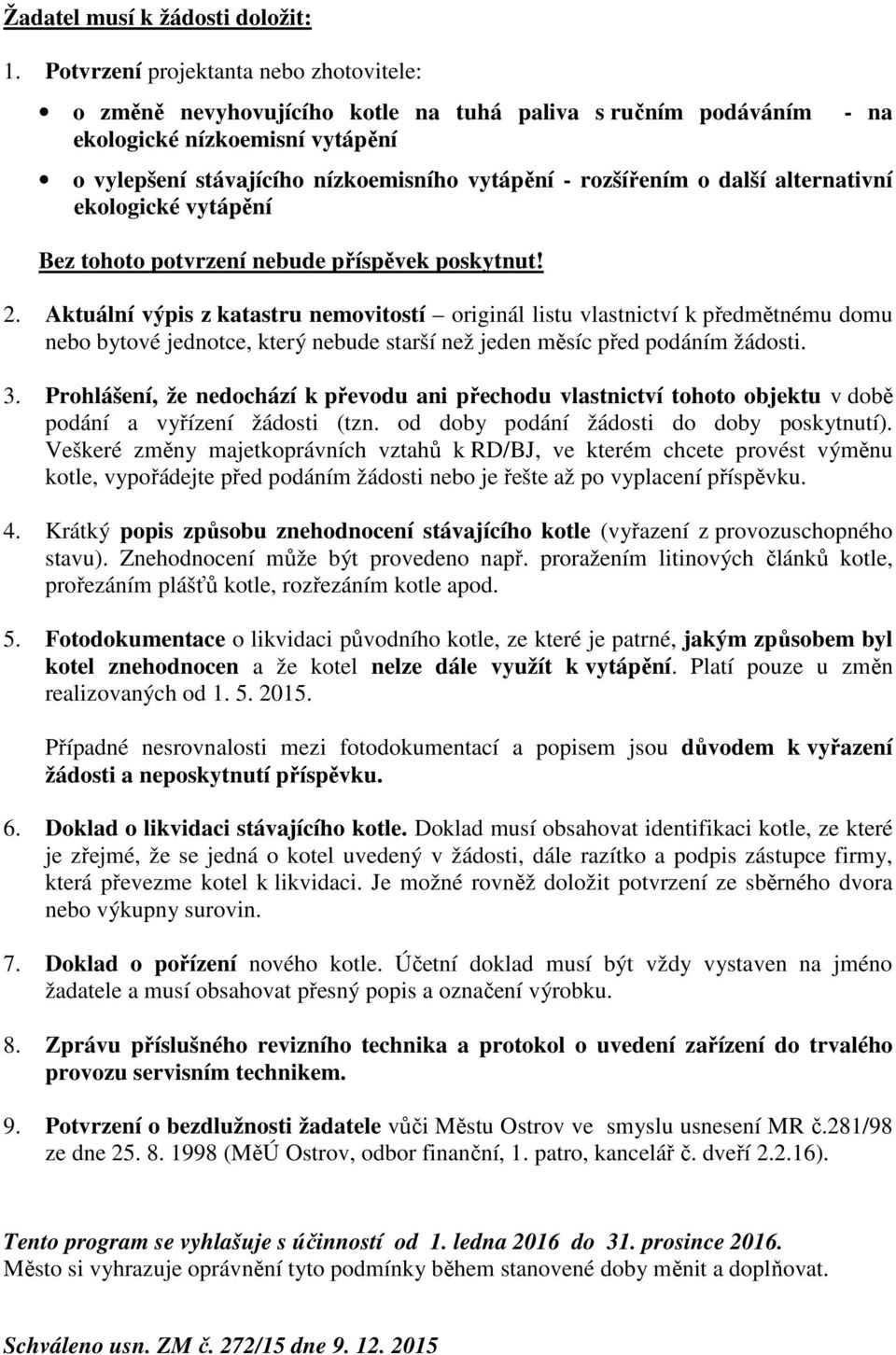 o další alternativní ekologické vytápění Bez tohoto potvrzení nebude příspěvek poskytnut! 2.