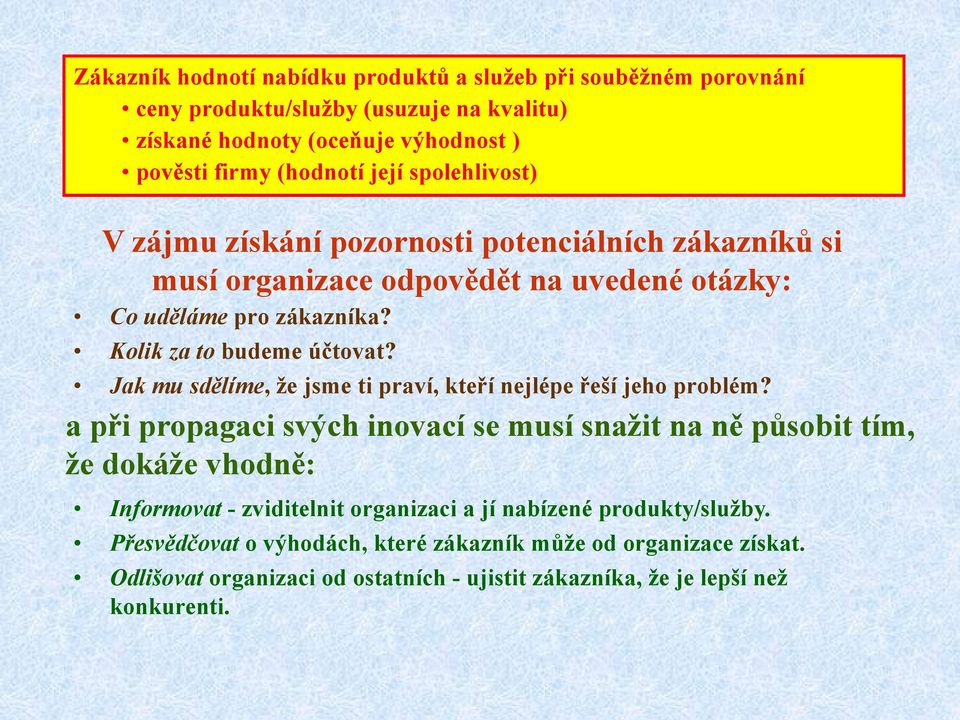 Jak mu sdělíme, ţe jsme ti praví, kteří nejlépe řeší jeho problém?