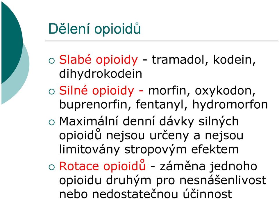 silných opioidů nejsou určeny a nejsou limitovány stropovým efektem Rotace