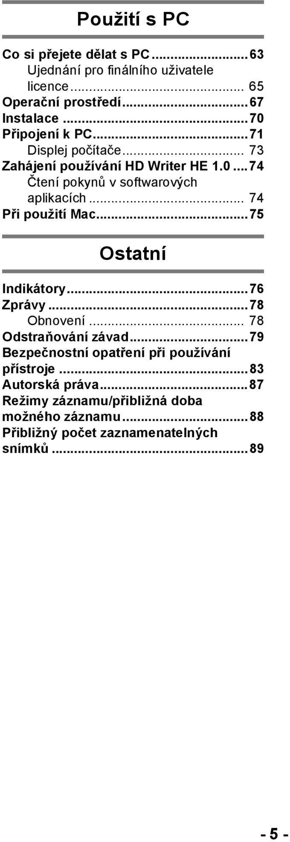 .. 74 Při použití Mac...75 Ostatní Indikátory...76 Zprávy...78 Obnovení... 78 Odstraňování závad.