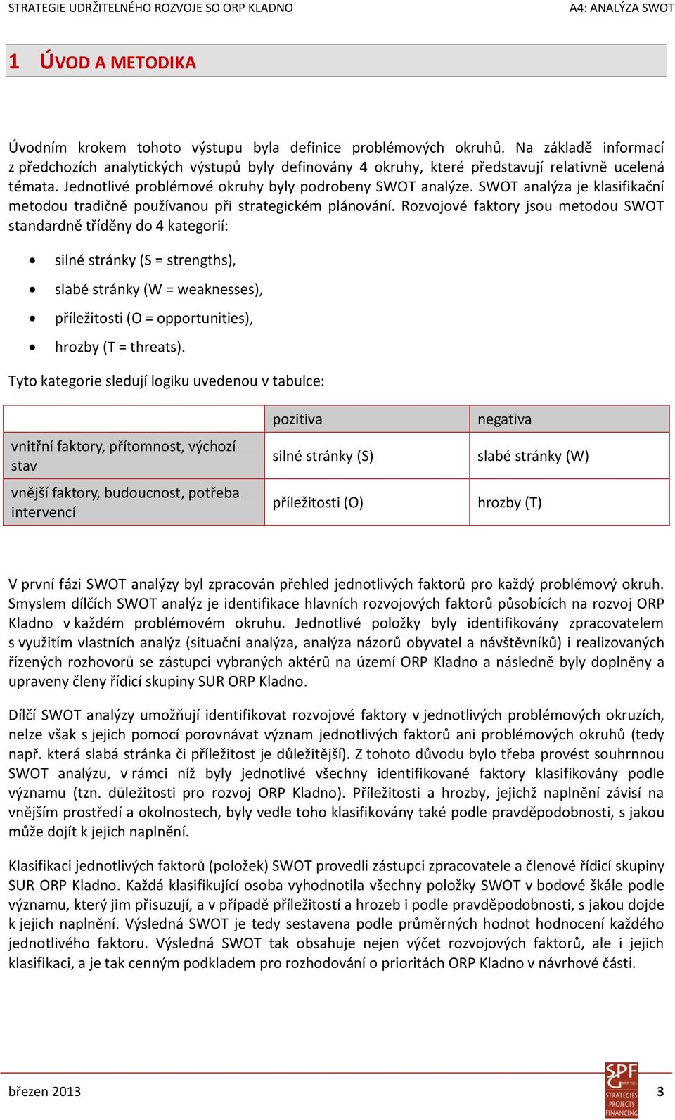 SWOT analýza je klasifikační metodou tradičně používanou při strategickém plánování.