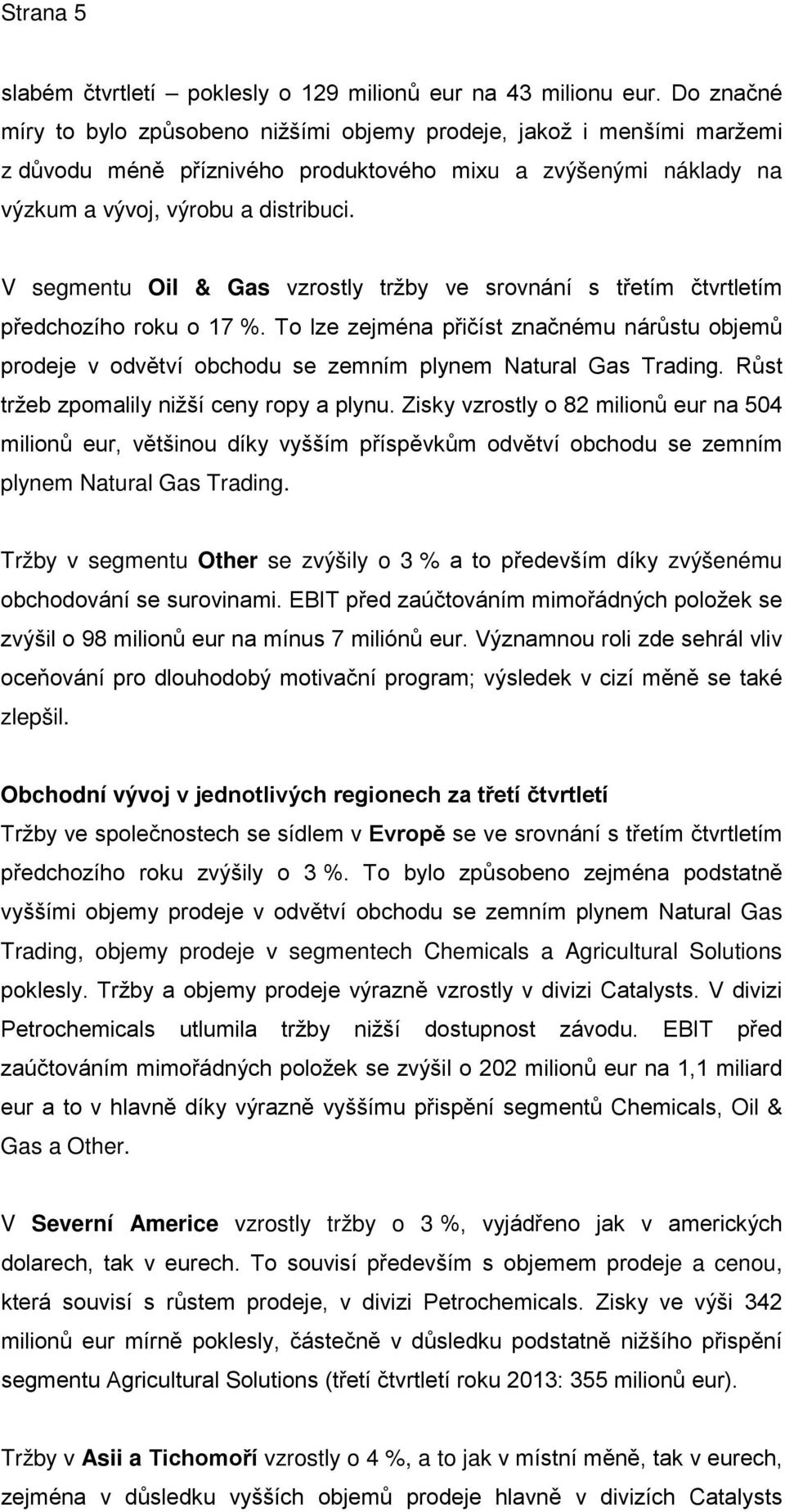 V segmentu Oil & Gas vzrostly tržby ve srovnání s třetím čtvrtletím předchozího roku o 17 %.