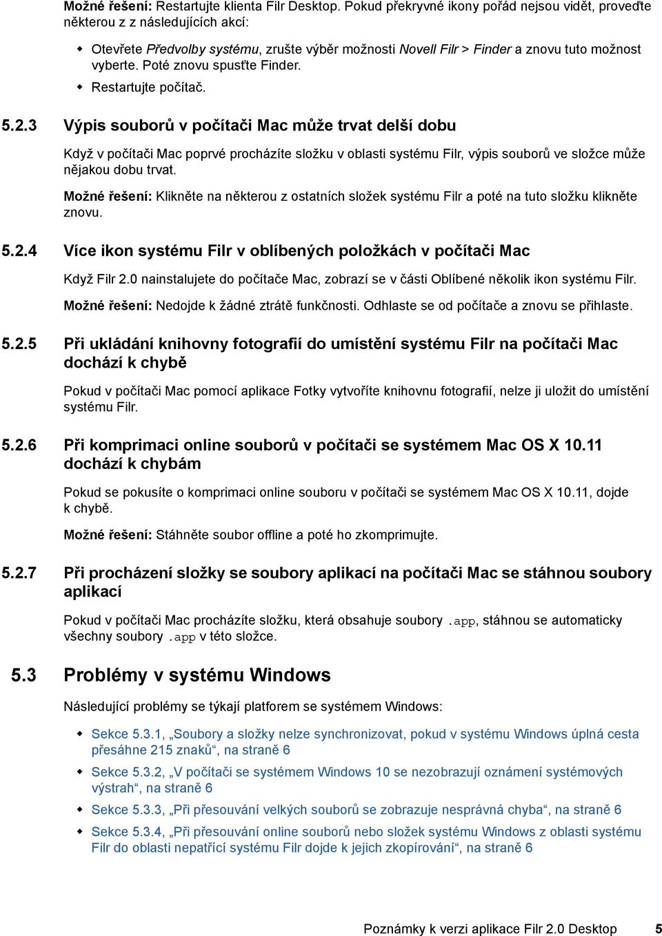 Poté znovu spusťte Finder. Restartujte počítač. 5.2.