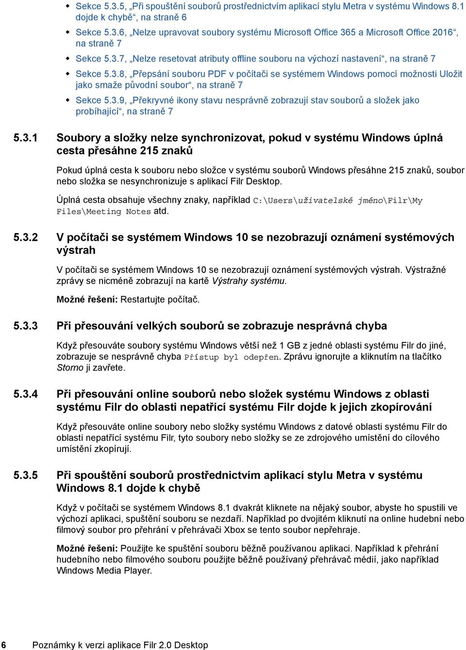 3.9, Překryvné ikony stavu nesprávně zobrazují stav souborů a složek jako probíhající, na straně 7 5.3.1 Soubory a složky nelze synchronizovat, pokud v systému Windows úplná cesta přesáhne 215 znaků