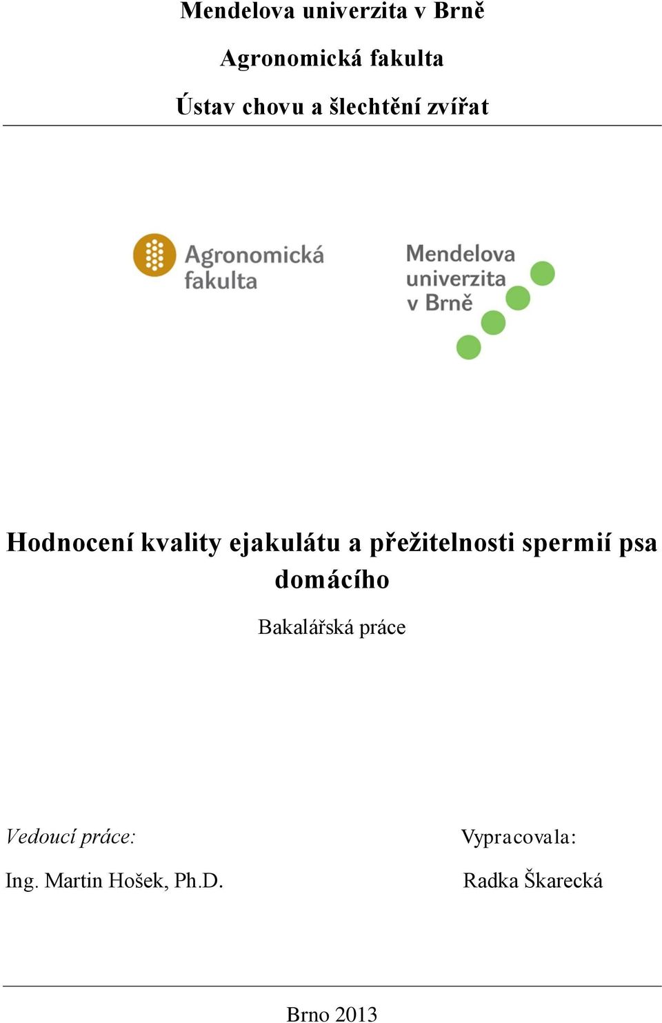 přežitelnosti spermií psa domácího Bakalářská práce Vedoucí