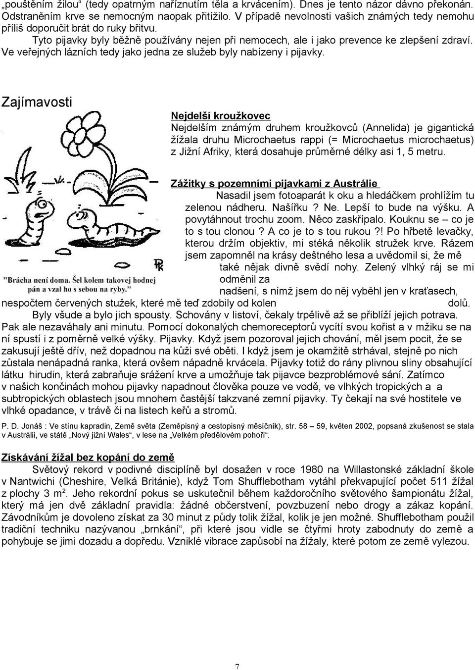 Ve veřejných lázních tedy jako jedna ze služeb byly nabízeny i pijavky.