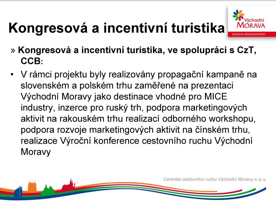 vhodné pro MICE industry, inzerce pro ruský trh, podpora marketingových aktivit na rakouském trhu realizací odborného