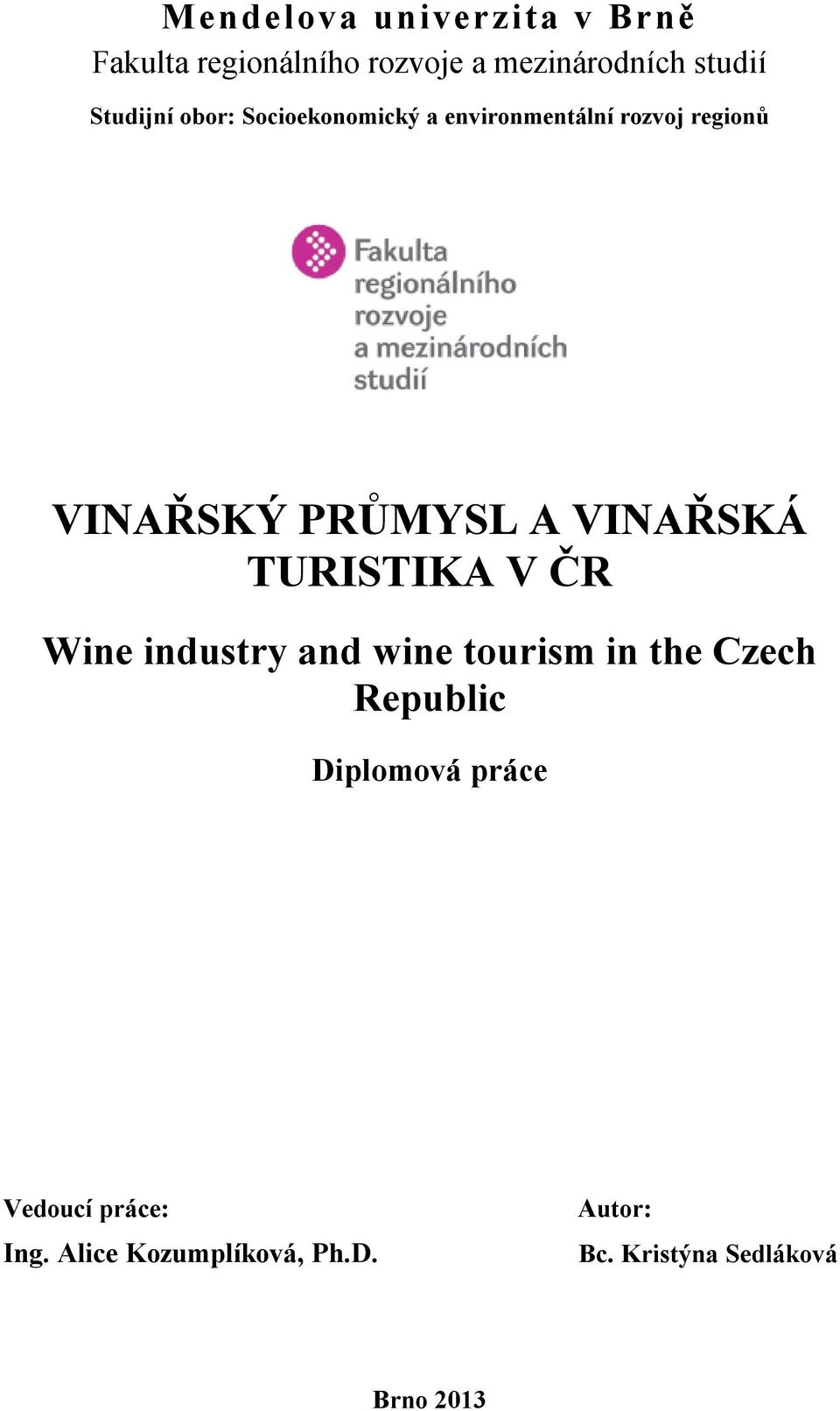 VINAŘSKÁ TURISTIKA V ČR Wine industry and wine tourism in the Czech Republic