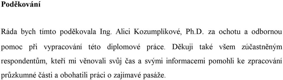 Děkuji také všem zúčastněným respondentům, kteří mi věnovali svůj čas a