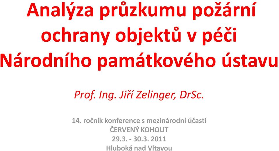 Jiří Zelinger, DrSc. 14.