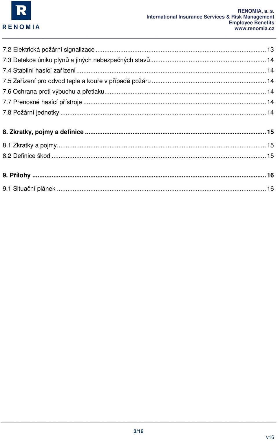 .. 14 7.7 Přenosné hasící přístroje... 14 7.8 Požární jednotky... 14 8. Zkratky, pojmy a definice... 15 8.