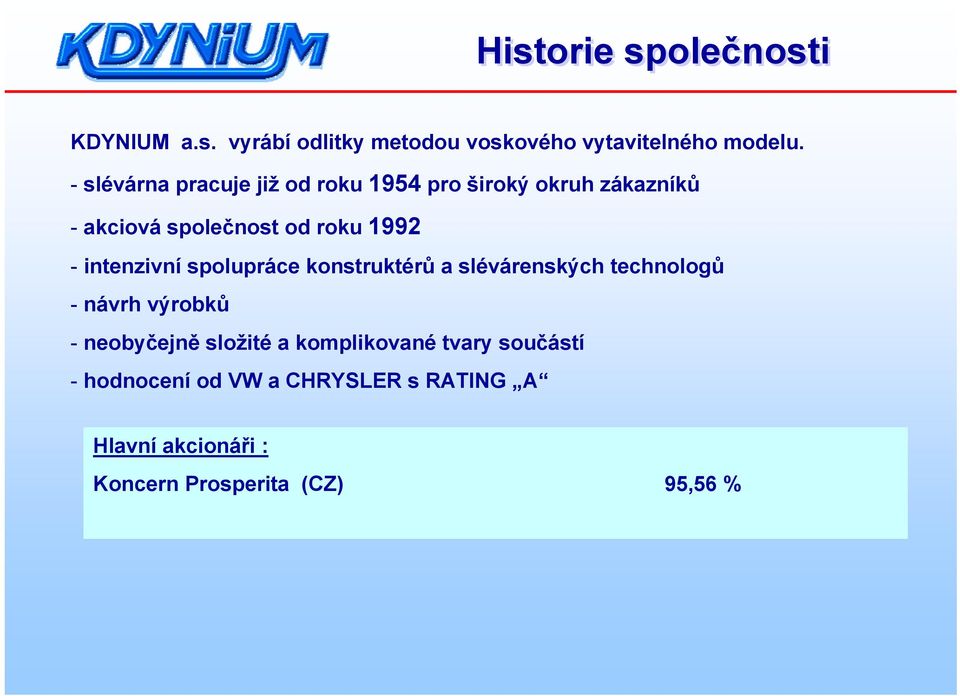 intenzivní spolupráce konstruktérů a slévárenských technologů - návrh výrobků - neobyčejně složité a