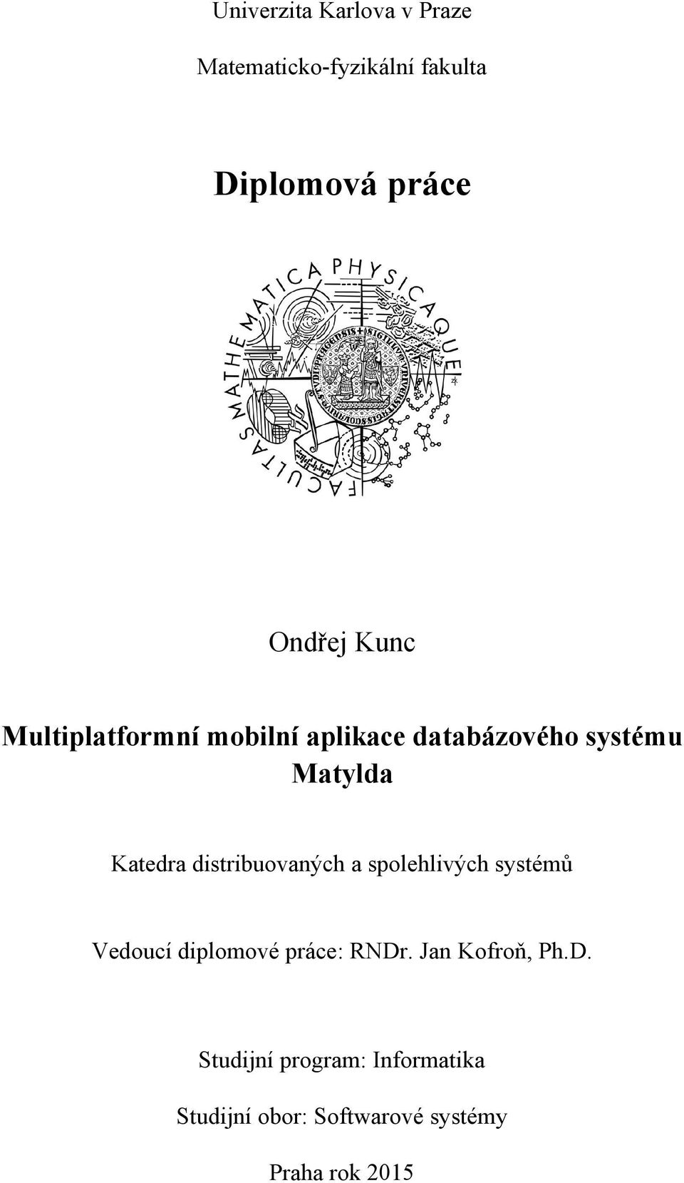 distribuovaných a spolehlivých systémů Vedoucí diplomové práce: RNDr.