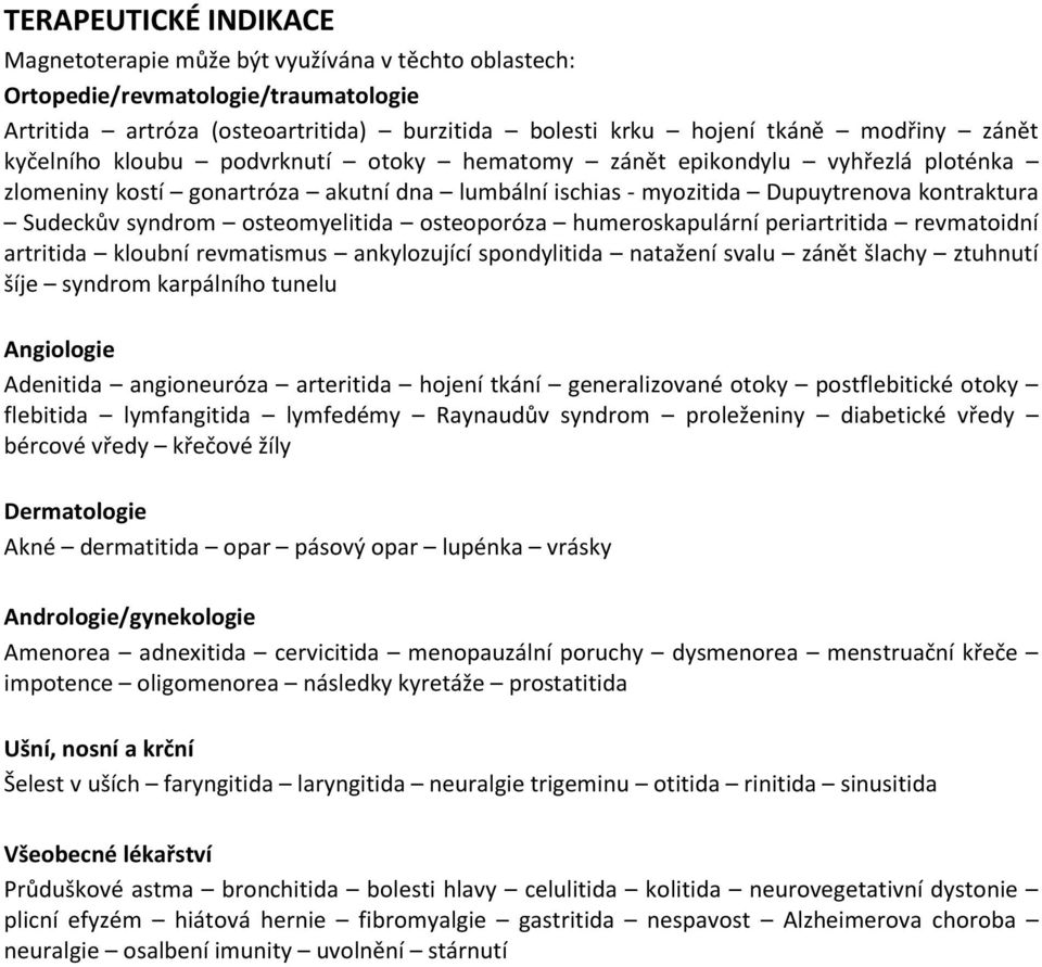 osteomyelitida osteoporóza humeroskapulární periartritida revmatoidní artritida kloubní revmatismus ankylozující spondylitida natažení svalu zánět šlachy ztuhnutí šíje syndrom karpálního tunelu