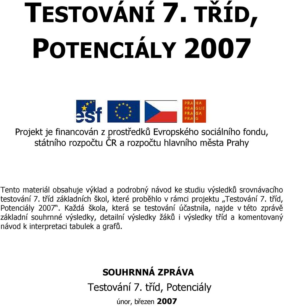 materiál obsahuje výklad a podrobný návod ke studiu výsledků srovnávacího testování 7.