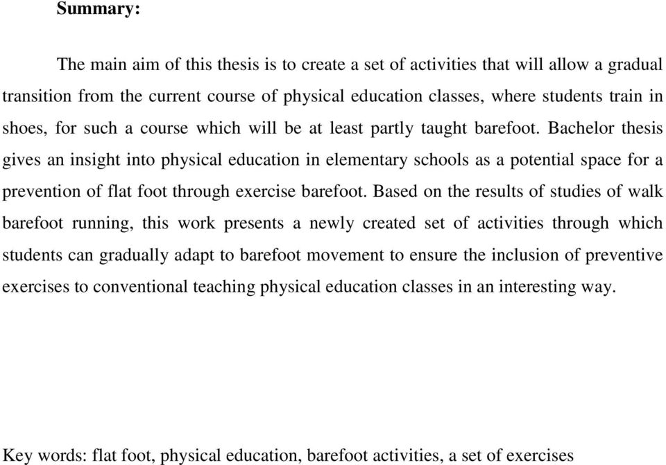 Bachelor thesis gives an insight into physical education in elementary schools as a potential space for a prevention of flat foot through exercise barefoot.