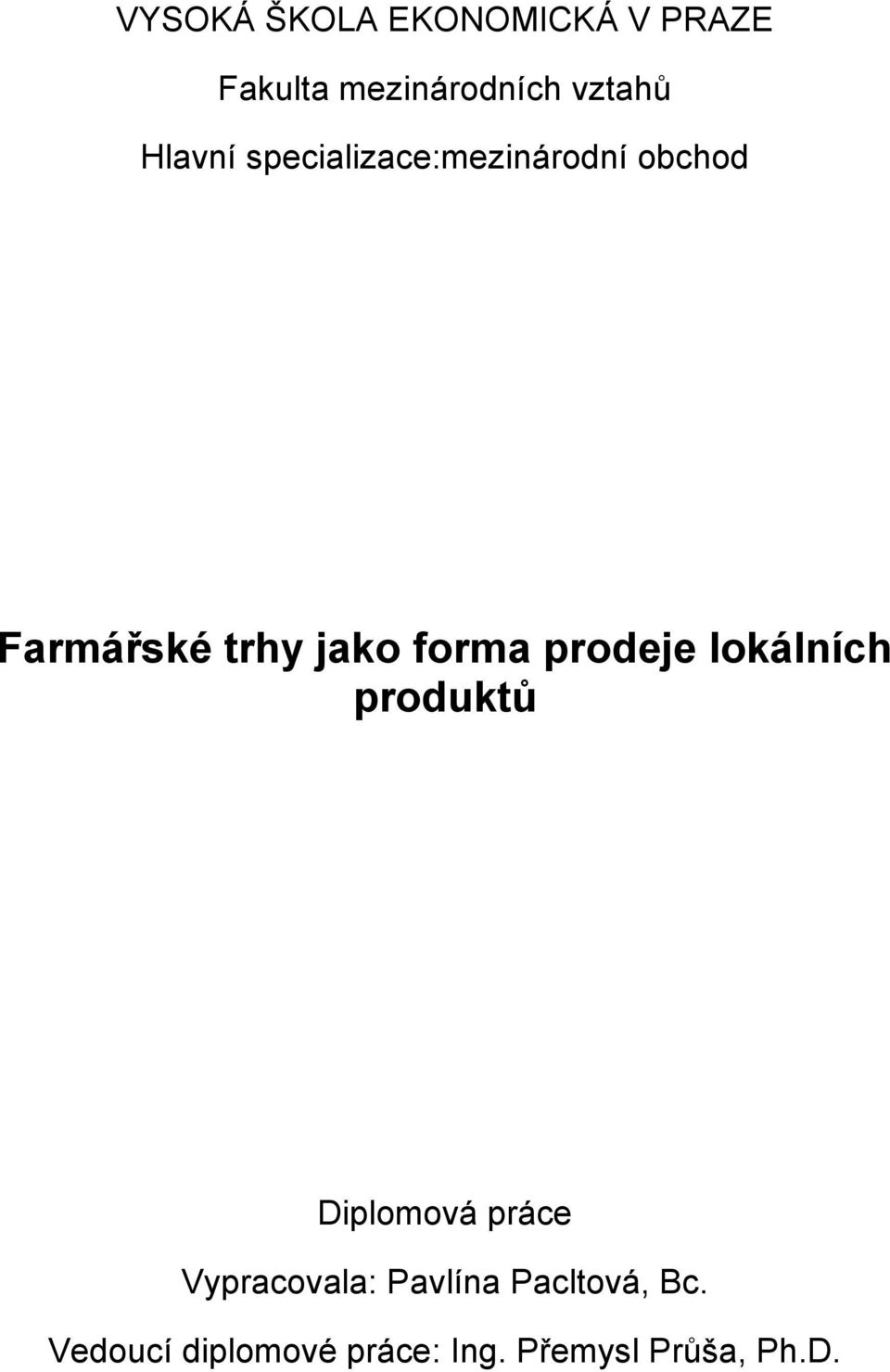 forma prodeje lokálních produktů Diplomová práce Vypracovala: