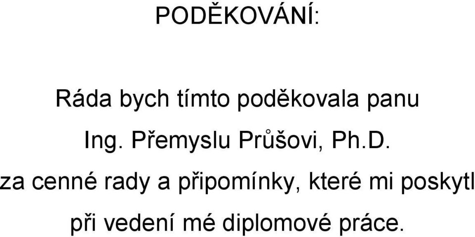 Přemyslu Průšovi, Ph.D.